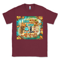 Burgundy i think i love fall most of all tumbler Classic Tee - BundleAndBundleShop