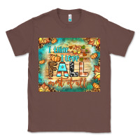 Chestnut i think i love fall most of all tumbler Classic Tee - BundleAndBundleShop