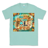 Seafoam i think i love fall most of all tumbler Classic Tee - BundleAndBundleShop