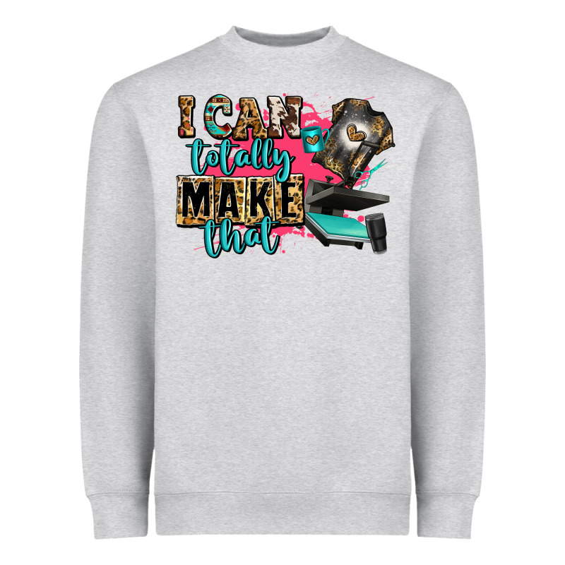 I Can Totally Make That Heavyweight Sweatshirt by Zillion Design Studio | Teevron