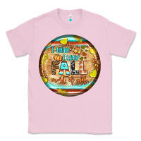 Bubblegum Pink i think i love fall most of all Classic Tee - BundleAndBundleShop