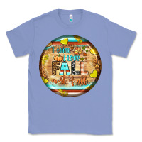 Colony Blue i think i love fall most of all Classic Tee - BundleAndBundleShop