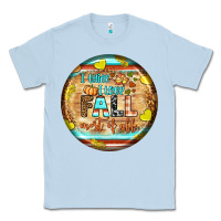 Dusty Blue i think i love fall most of all Classic Tee - BundleAndBundleShop