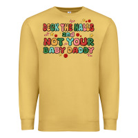 Antique Gold deck the halls and not your baby daddy Premium Sweatshirt - MaliasSmallBusiness