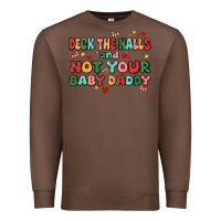 Chestnut deck the halls and not your baby daddy Premium Sweatshirt - MaliasSmallBusiness
