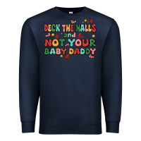 Navy deck the halls and not your baby daddy Premium Sweatshirt - MaliasSmallBusiness