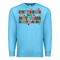 Ocean Blue deck the halls and not your baby daddy Premium Sweatshirt - MaliasSmallBusiness