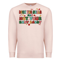 Pale Pink deck the halls and not your baby daddy Premium Sweatshirt - MaliasSmallBusiness