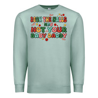 Seafoam deck the halls and not your baby daddy Premium Sweatshirt - MaliasSmallBusiness