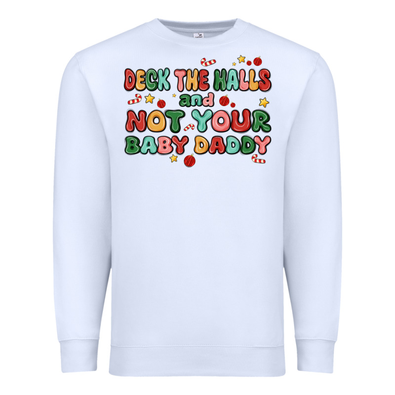 Deck The Halls And Not Your Baby Daddy Premium Sweatshirt by MaliasSmallBusiness | Teevron