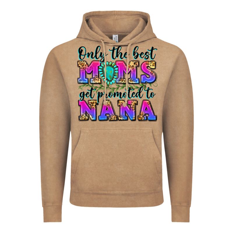 Only The Best Moms Get Promoted To Nana Vintage Hoodie by Zillion Design Studio | Teevron