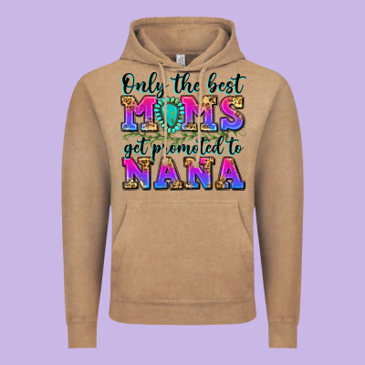 Only The Best Moms Get Promoted To Nana Vintage Hoodie Designed By Zillion Design Studio
