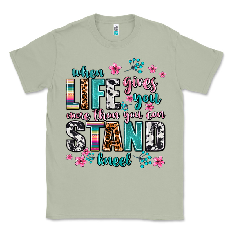 When Life Gives You More Than You Can Stand Kneel Classic Tee by AdoDesignShop | Teevron