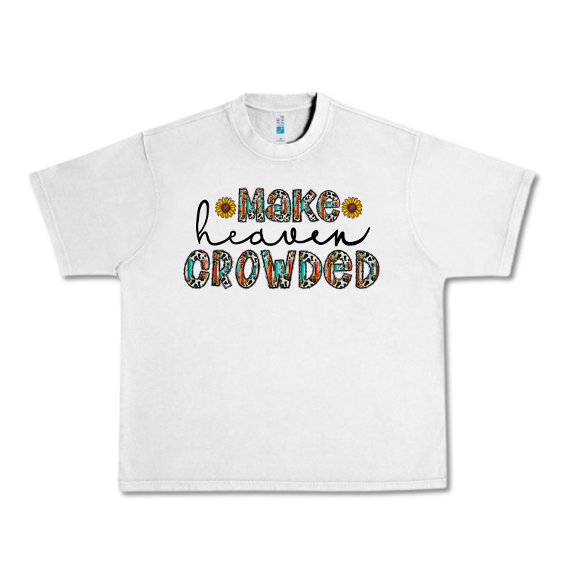 Make Heaven Crowded Urban Heavy Tee by CowhideDigitalArt | Teevron