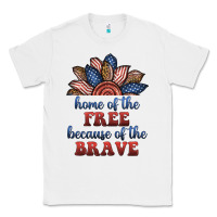 White home of the free because of the brave Classic Tee - BundleAndBundleShop