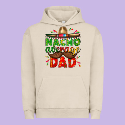 Nacho Average Dad With Mustache Urban Hoodie Designed By Texasbilliewilder