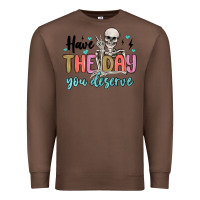 Chestnut have the day you deserve Premium Sweatshirt - MaliasSmallBusiness