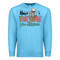 Ocean Blue have the day you deserve Premium Sweatshirt - MaliasSmallBusiness