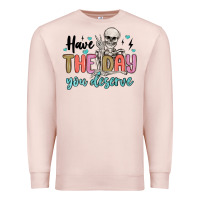 Pale Pink have the day you deserve Premium Sweatshirt - MaliasSmallBusiness