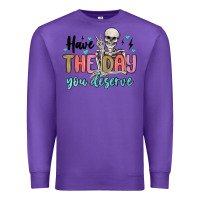 Purple have the day you deserve Premium Sweatshirt - MaliasSmallBusiness