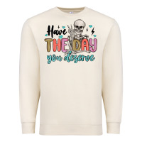 Sandshell have the day you deserve Premium Sweatshirt - MaliasSmallBusiness