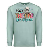 Seafoam have the day you deserve Premium Sweatshirt - MaliasSmallBusiness