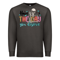 Smoke have the day you deserve Premium Sweatshirt - MaliasSmallBusiness