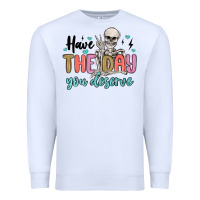 White have the day you deserve Premium Sweatshirt - MaliasSmallBusiness