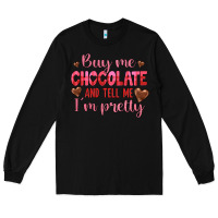 Black buy me chocolate and tell me i'm pretty Long Sleeve Tee - JahusDesignShop