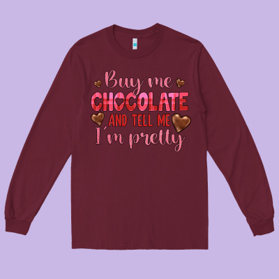 Buy Me Chocolate And Tell Me I'm Pretty Long Sleeve Tee Designed By Jahusdesignshop