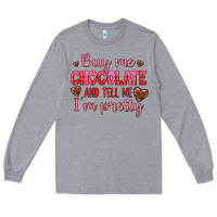 Heather Grey buy me chocolate and tell me i'm pretty Long Sleeve Tee - JahusDesignShop