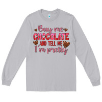 Moon Dust buy me chocolate and tell me i'm pretty Long Sleeve Tee - JahusDesignShop