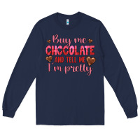 Navy buy me chocolate and tell me i'm pretty Long Sleeve Tee - JahusDesignShop