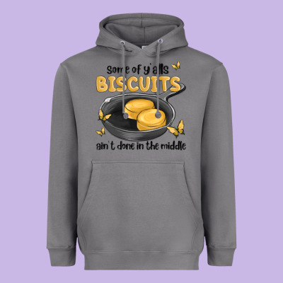 Some Of Yalls Biscuits Aint Done In The Middle Heavyweight Hoodie Designed By Maliassmallbusiness