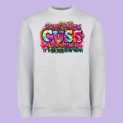 Some Moms Cuss Too Much It's Me I'm Some Moms Heavyweight Sweatshirt Designed By Zillion Design Studio