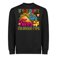 Black if you dont like tacos im nacho type Heavyweight Sweatshirt - CTS Tumbler Store