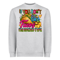 Heather Grey if you dont like tacos im nacho type Heavyweight Sweatshirt - CTS Tumbler Store