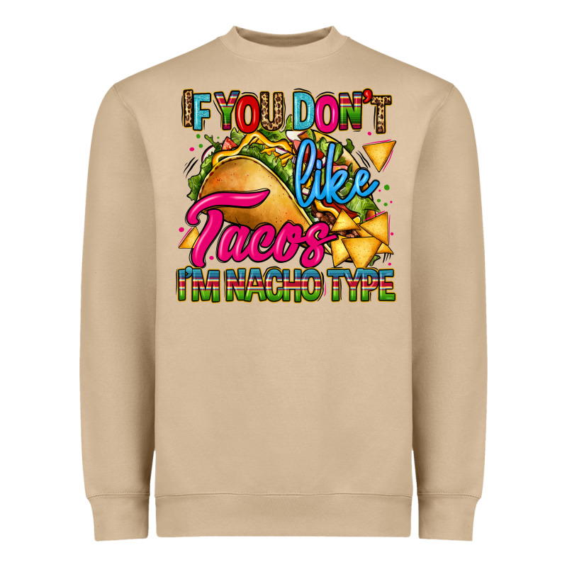 If You Dont Like Tacos Im Nacho Type Heavyweight Sweatshirt by CTS Tumbler Store | Teevron