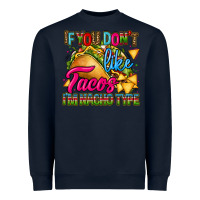 Navy if you dont like tacos im nacho type Heavyweight Sweatshirt - CTS Tumbler Store