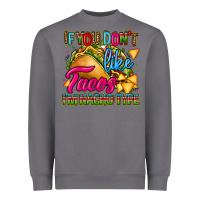 Storm if you dont like tacos im nacho type Heavyweight Sweatshirt - CTS Tumbler Store