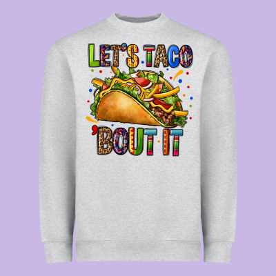 Lets Taco Bout It Heavyweight Sweatshirt Designed By Cts Tumbler Store
