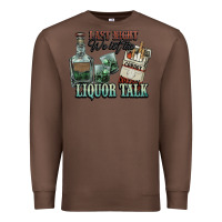 Chestnut last night we let the liquor talk cowboy western c Premium Sweatshirt - NancyCooperArtShop