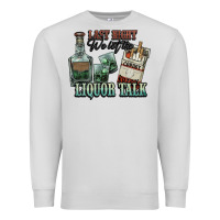 Last Night We Let The Liquor Talk Cowboy Western C Premium Sweatshirt | Teevron