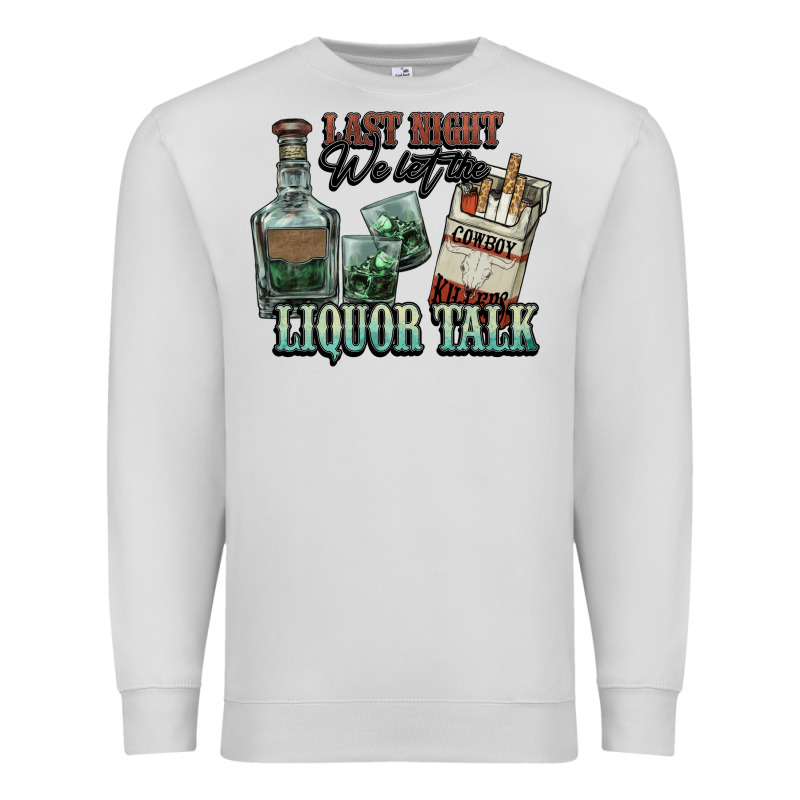 Last Night We Let The Liquor Talk Cowboy Western C Premium Sweatshirt by NancyCooperArtShop | Teevron
