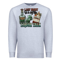 Heather Grey last night we let the liquor talk cowboy western c Premium Sweatshirt - NancyCooperArtShop