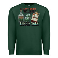 Sports Green last night we let the liquor talk cowboy western c Premium Sweatshirt - NancyCooperArtShop