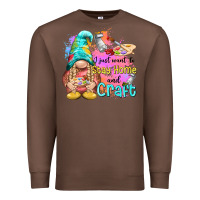Chestnut i just want stay home and craft Premium Sweatshirt - NancyCooperArtShop
