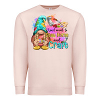 I Just Want Stay Home And Craft Premium Sweatshirt | Teevron