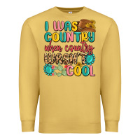 Antique Gold i was country when country wasnt cool Premium Sweatshirt - MaliasSmallBusiness
