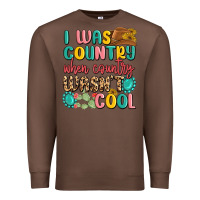 Chestnut i was country when country wasnt cool Premium Sweatshirt - MaliasSmallBusiness